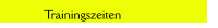 Trainingszeiten